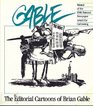 Gable The Editorial Cartoons of Brian Gable