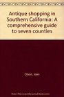 Antique shopping in Southern California A comprehensive guide to seven counties