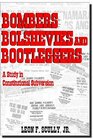 Bombers Bolsheviks and Bootleggers A Study in Constitutional Subversion