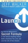Launch An Internet Millionaire's Secret Formula to Sell Almost Anything Online Build a Business You Love and Live the Life of Your Dreams