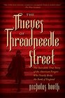 The Thieves of Threadneedle Street The Incredible True Story of the American Forgers Who Nearly Broke the Bank of England