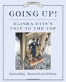 Going Up!: Elisha Otis's Trip to the Top (Great Idea Series)