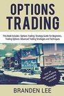 Options Trading This Book Includes Options Trading Strategy Guide For Beginners Trading Options Advanced Trading Strategies and Techniques