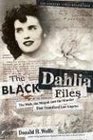 The Black Dahlia Files The Mob the Mogul and the Murder That Transfixed Los Angeles