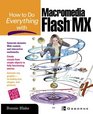 How To Do Everything With Macromedia Flash  MX