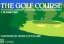 The Golf Course Planning Design Construction and Maintenance
