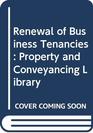 Renewal of Business Tenancies Property and Conveyancing Library