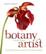 Botany for the Artist An Inspirational Guide to Drawing Plants