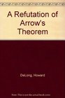 A Refutation of Arrow's Theorem