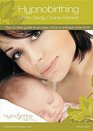 Hypnobirthing Home Study Course Manual Step by Step Guide to an Easy Natural and Pain Free Birth
