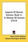 Aspects Of Recent Science Book 5 A History Of Science