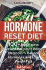 Hormone Reset Diet 60 Breakfast to Dessert Recipes to Boost Metabolism Balance Hormones and Lose Weight Fast