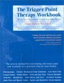 The Trigger Point Therapy Workbook Your SelfTreatment Guide for Pain Relief