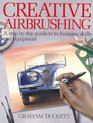Creative Airbrushing A StepByStep Guide to Techniques Skills and Equipment
