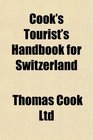 Cook's Tourist's Handbook for Switzerland