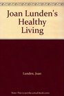 Joan Lunden's Healthy Living