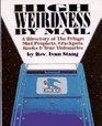 High Weirdness by Mail A Directory of the FringeMad Prophets Crackpots Kooks and True Visionaries
