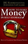 How To Make Money In SelfStorage The Keys To Unlocking SelfStorage Profits