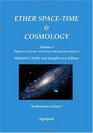 Ether spacetime and cosmology Physical vacuum relativity and quantum physics