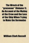 The Wreck of the grosvenor  An Account of the Mutiny of the Crew and the Loss of the Ship When Trying to Make the Bermudas