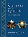 The Sultan and the Queen: The Untold Story of Elizabeth and Islam