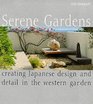 Serene Gardens Creating Japanese Design and Detail in the Western Garden