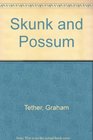 Skunk and Possum