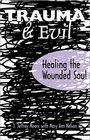 Trauma  Evil Healing the Wounded Soul