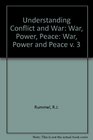 Understanding Conflict and War War Power Peace