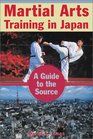 Martial Arts Training in Japan A Guide to the Source