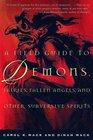 A Field Guide to Demons Fairies Fallen Angels and Other Subversive Spirits