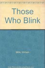 Those Who Blink