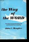 The way of the Word The beginning and the establishing of Christian understanding