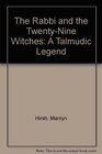 The Rabbi and the TwentyNine Witches A Talmudic Legend