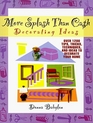 More Splash Than Cash Decorating Ideas Over 1200 Tips Tricks Techniques and Ideas to Decorate Your Home