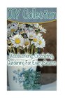 DIY Collection Woodworking Crocheting Gardening For Every Season