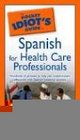 The Pocket Idiot's Guide to Spanish for Health Care Professionals