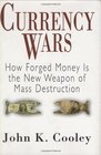 Currency Wars: How Forged Money is the New Weapon of Mass Destruction