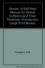 Stroke A Self Help Manual for Stroke Sufferers and Their Relatives