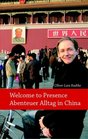 Welcome to presence Abenteuer Alltag in China Beobachtungen aus dem Reich der Mitte