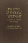 Anatomy of the New Testament  A Guide to its Structure and Meaning
