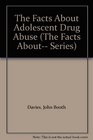 The Facts About Adolescent Drug Abuse