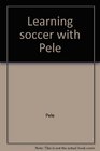 Learning soccer with Pele
