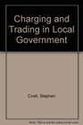 Charging and Trading in Local Government