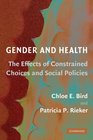 Gender and Health The Effects of Constrained Choices and Social Policies