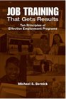 Job Training That Gets Results Ten Principles of Effective Employment Programs