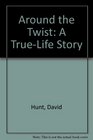 Around the Twist A TrueLife Story