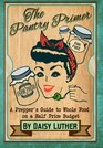 The Pantry Primer: A Prepper's Guide to Whole Food on a Half-Price Budget