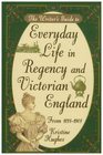 Writer's Guide to Everyday Life in Regency and Victorian England from 18111901