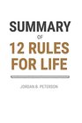 Summary of 12 Rules for Life by Jordan B. Peterson: An Antidote to Chaos